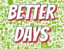 BETTER DAYS